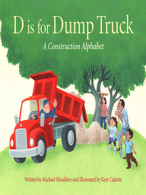 Michael Shoulders创作的D Is for Dump Truck: A Construction Alphabet作品的详细信息 - 可供借阅